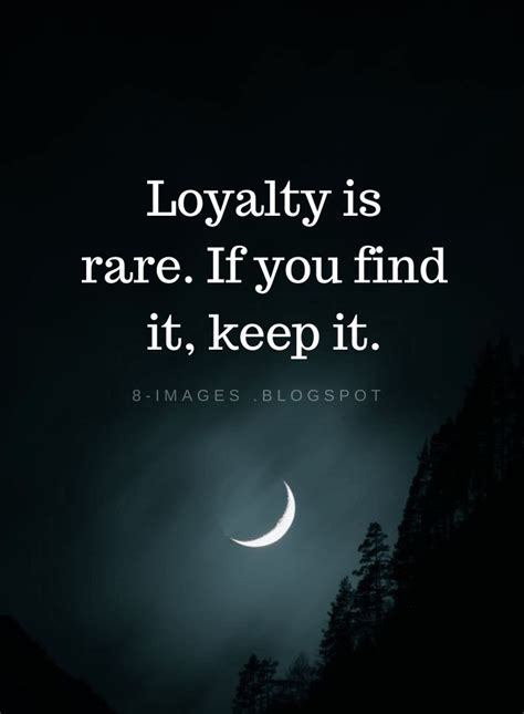 Loyalty Is Rare If You Find It Keep It Loyalty Quotes Loyalty