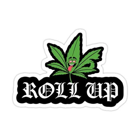 Weed Roll It Up Stoner Sticker Sticker By Zirillothreads How To Roll