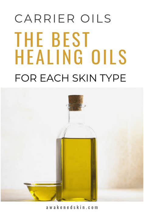 Carrier Oils The Best Healing Oils For Each Skin Type Awakened Skin