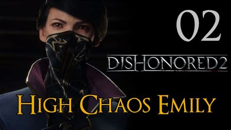 Dishonored 2 Lets Play Part 2 The Outsider High Chaos Emily Youtube