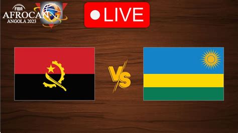 Live Angola Vs Rwanda Fiba Afrocan Live Play By Play