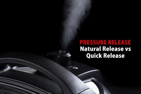 How To Pressure Release: Natural Release vs. Quick Release