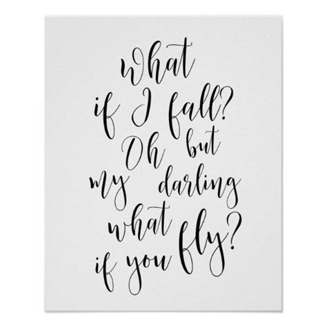 This printable poster is available in high definition (300 dpi) and includes: What If I Fall? Oh But My Darling What If You Fly? Poster | Zazzle.com