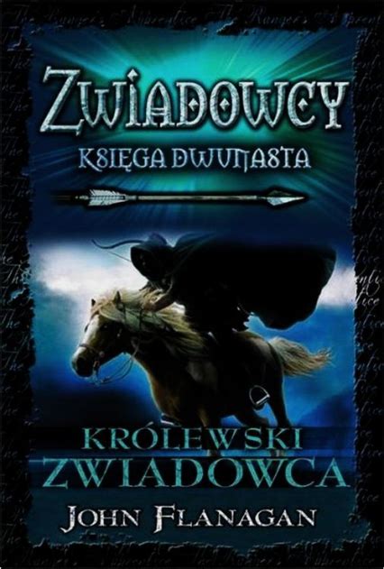 Zwiadowcy 12 Królewski Zwiadowca John Flanagan Informacje O Książkach