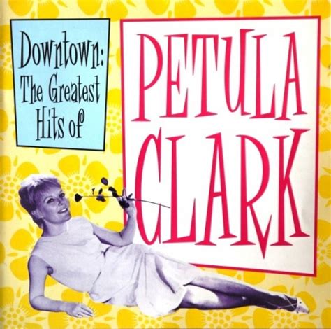 Downtown The Greatest Hits Of Petula Clark Petula Clark Songs