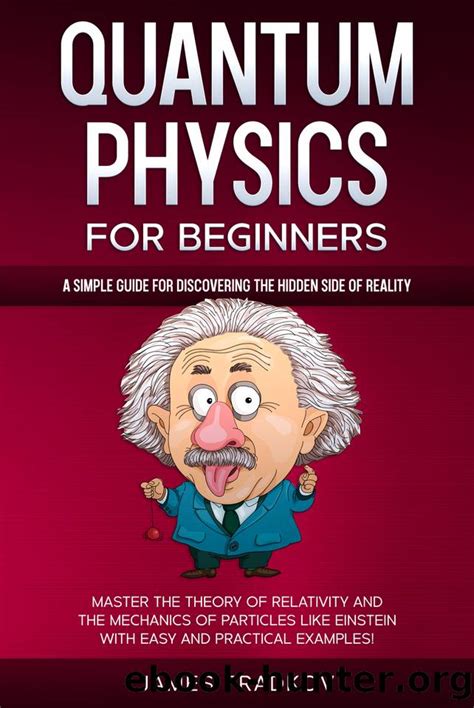 Quantum Physics For Beginners A Simple Guide For Discovering The