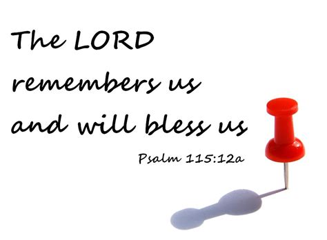 The Lord Remembers Us And Will Bless Us Psalm 11512 Psalm 115