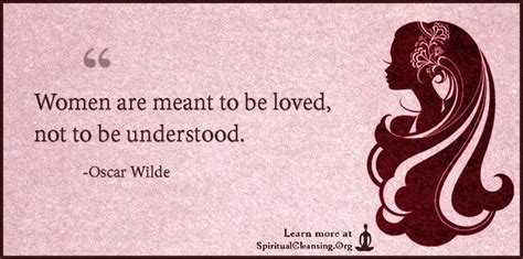 Women Are Meant To Be Loved Not To Be Understood Spiritualcleansing
