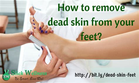 How To Remove Dead Skin From Your Feet Slick Wellness