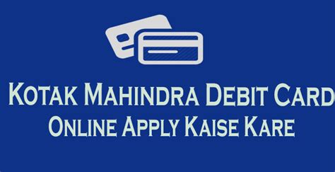 With debit cards, you can have greater ease of transactions and accessibility. Kotak Mahindra Debit Card Online Apply Kaise Kare - AskmeHindi