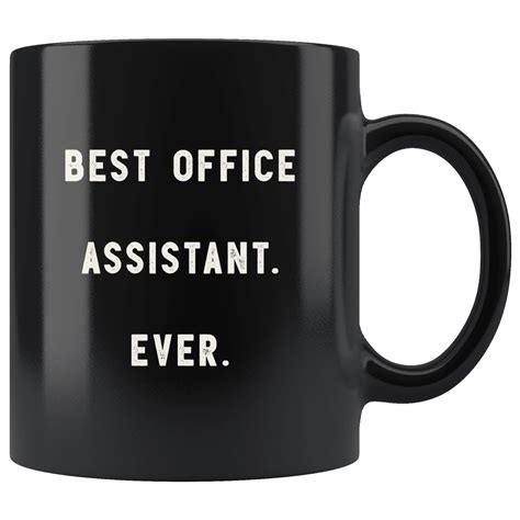 Best Office Assistant Ever The Funny Coworker Office Gag Ts Black 11oz Mug T Idea