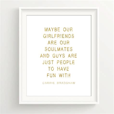 maybe our girlfriends are our soulmates quote top 100 candace bushnell quotes 2021 update