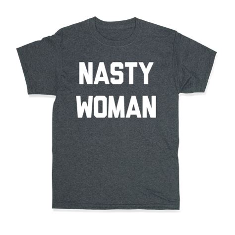 Nasty Woman T Shirt Lookhuman