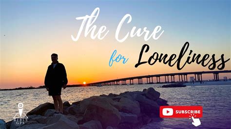 The Cure For Loneliness Youtube
