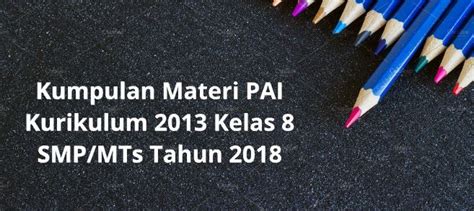 Kumpulan Materi PAI Kurikulum 2013 Kelas 8 SMP/MTs Tahun 2018