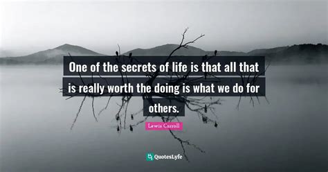 One Of The Secrets Of Life Is That All That Is Really Worth The Doing