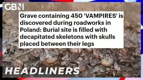 Grave Containing 450 Vampires Is Discovered During Roadworks In