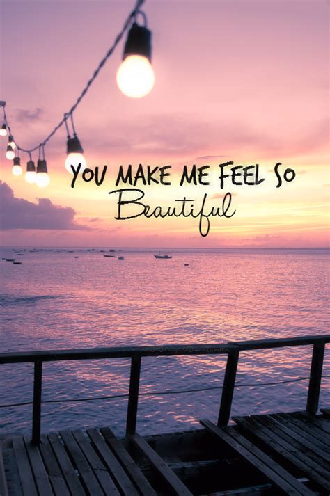 You Make Me Feel So Beautiful Pictures Photos And Images For Facebook