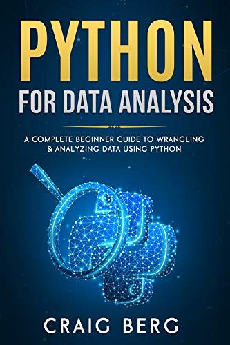 Python For Data Analysis A Complete Beginner Guide To Wrangling