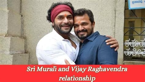 sri murali and vijay raghavendra relationship