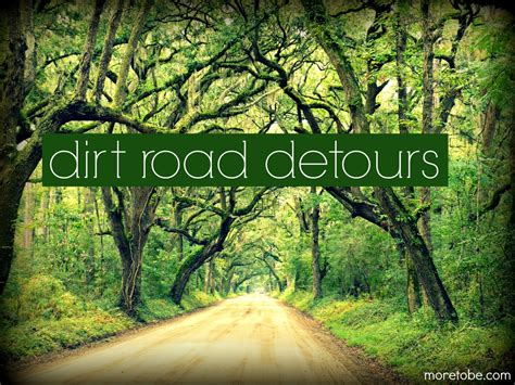 Transformed Tuesday Dirt Road Detours More To Be