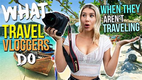 What Travel Vloggers Do When They Arent Traveling Youtube