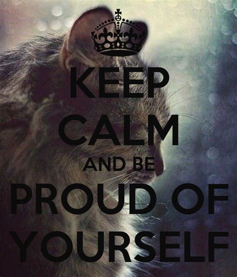 Keep Calm And Be Proud Of Yourself Keep Calm And Carry On Image Generator