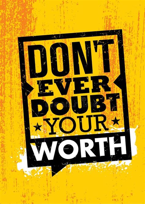 Do Not Ever Doubt Your Worth Inspiring Typography Motivation Quote
