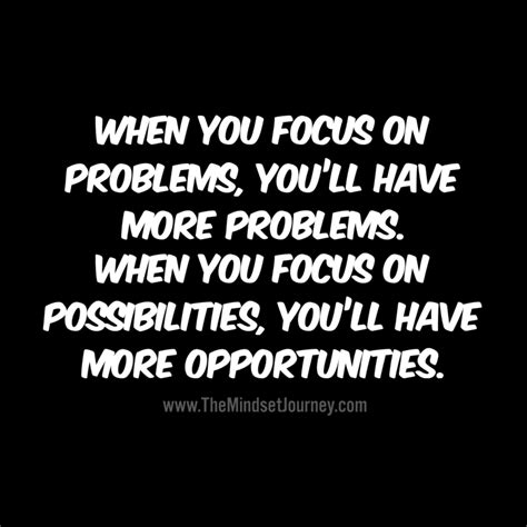 When You Focus On Problems Youll Have More Problems When You Focus