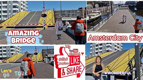 Bridge That Rises And Falls In Amsterdam Juliet Vlogs 💞 Youtube