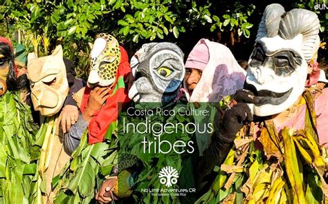 Costa Rica Culture Indigenous Tribes No Limit Adventures Costa Rica