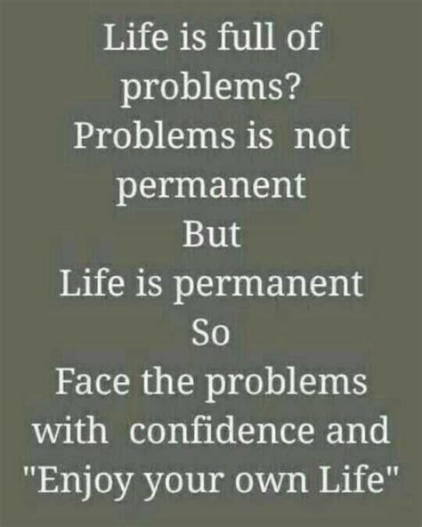 Life Is Full Of Problems Problems Is Not Permanent But Life Is