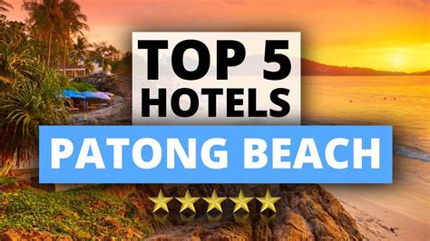 Top 5 Hotels In Patong Beach Phuket Best Hotel Recommendations Patong Hotelข้อมูลที่