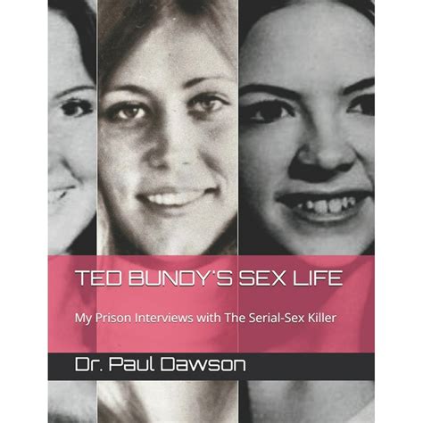 Ted Bundys Sex Life My Prison Interviews With The Serial Sex Killer