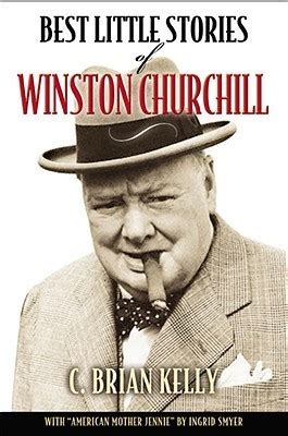 See your local librarian for books written by winston churchill. Best Little Stories of Winston Churchill by C. Brian Kelly ...