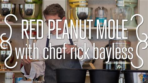 Red Peanut Mole With Chef Rick Bayless Youtube