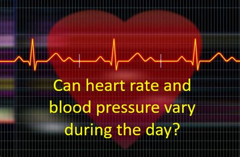Can Heart Rate And Blood Pressure Vary During The Day All About