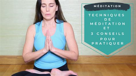 Techniques De Méditation Et 3 Conseils Pour Pratiquer Yamyoga