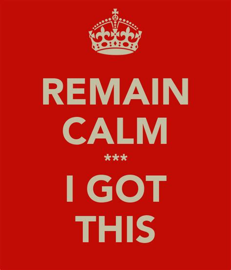 Remain Calm I Got This Keep Calm And Carry On Image Generator