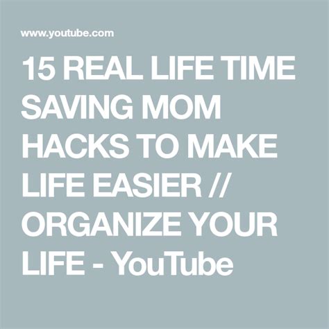 15 Real Life Time Saving Mom Hacks To Make Life Easier Organize Your Life Youtube Mom