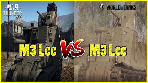 World Of Tanks M3 Lee Vs War Thunder M3 Lee Youtube
