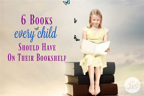 6 Books Every Child Should Have On Their Bookshelf See Mom Click