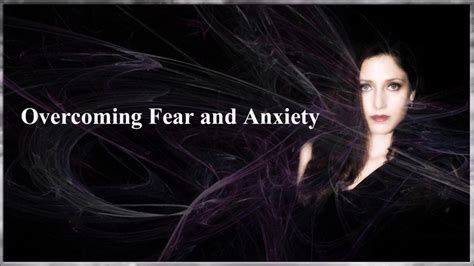 Overcoming Fear And Anxiety Youtube