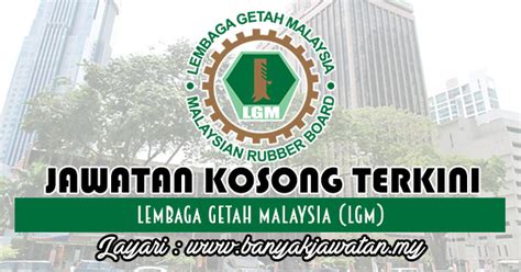 Sekiranya anda, seorang warganegara malaysia yang cukup syarat kelayakan dan berumur tidak kurang daripada 18 tahun. Jawatan Kosong di Lembaga Getah Malaysia (LGM) - 21 ...