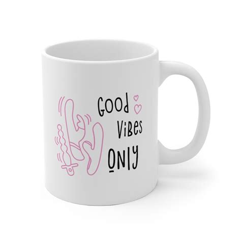 Good Vibes Only Mug Adult Humor Vibes Only Vibrators Vibrator Etsy