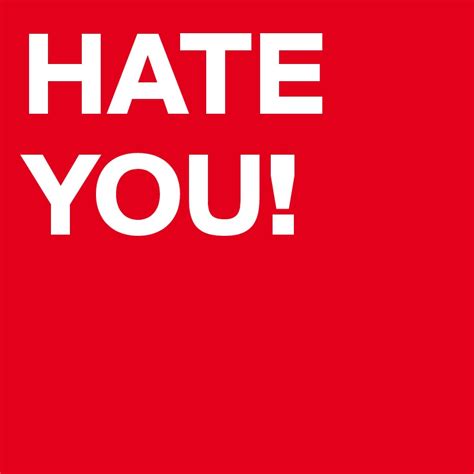 Hate You Post By Lloyd521643 On Boldomatic