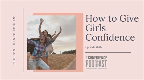 417 How To Give Girls Confidence Trish Blackwell Confidence Coach