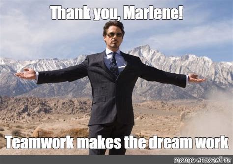 Meme Thank You Marlene Teamwork Makes The Dream Work All