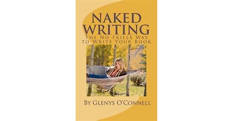 Naked Writing The No Frills Way To Write Your Book The No Frills No