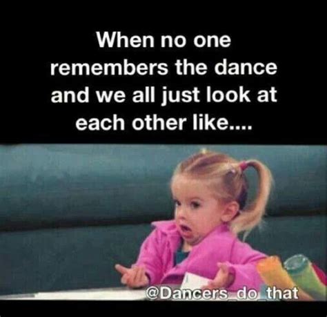 Pin By Rylie Bayird On Dance Dance Memes Dance Quotes Dancer Problems